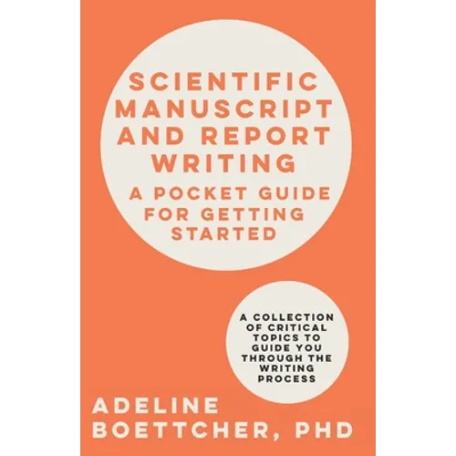 Scientific Manuscript and Report Writing: A Pocket Guide for Getting Started - Paperback