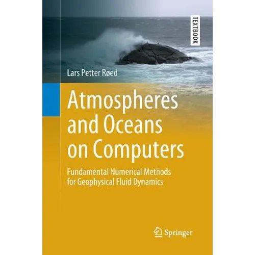 Atmospheres and Oceans on Computers: Fundamental Numerical Methods for Geophysical Fluid Dynamics - Paperback