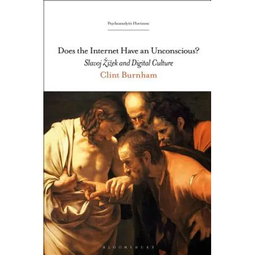 Does the Internet Have an Unconscious?: Slavoj Zizek and Digital Culture - Paperback