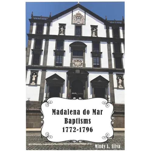 Madalena do Mar Baptisms: 1772-1796 - Paperback