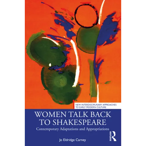 Women Talk Back to Shakespeare: Contemporary Adaptations and Appropriations - Paperback
