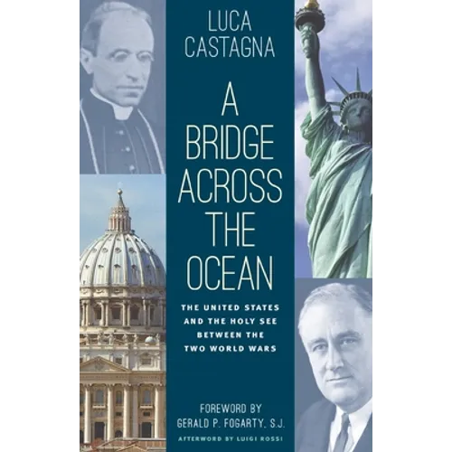 A Bridge across the Ocean: The United States and the Holy See between the Two World Wars - Paperback