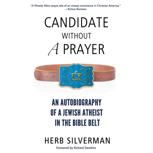 Candidate Without a Prayer: An Autobiography of a Jewish Atheist in the Bible Belt - Paperback