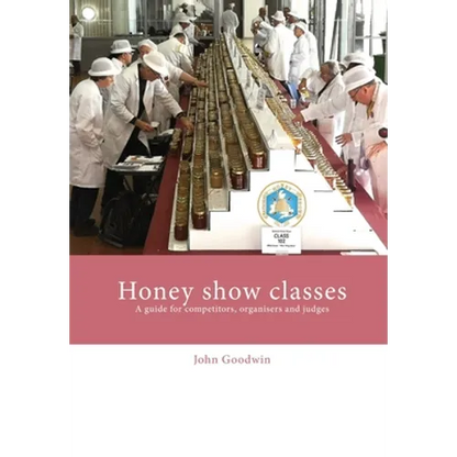 Honey show classes: A guide for competitors, organisers and judges - Paperback