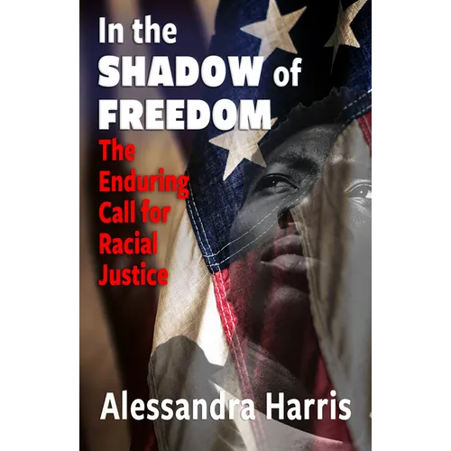In the Shadow of Freedom: The Enduring Call for Racial Justice - Paperback