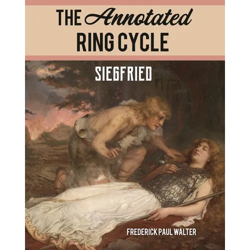 The Annotated Ring Cycle: Siegfried - Paperback