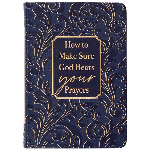 How to Make Sure God Hears Your Prayers - Imitation Leather