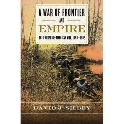 A War of Frontier and Empire: The Philippine-American War, 1899-1902 - Paperback
