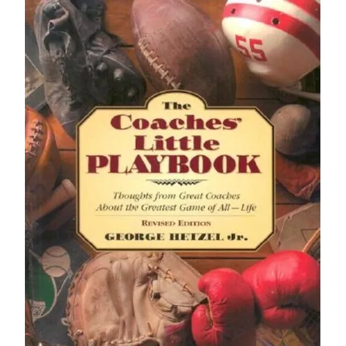 The Coaches' Little Playbook: Thoughts from Great Coaches about the Greatest Game of All--Life - Paperback
