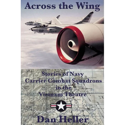Across the Wing: Stories of Navy Carrier Combat Squadrons in the Vietnam Theatre - Paperback