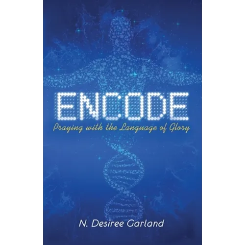 Encode: Praying with the Language of Glory - Paperback
