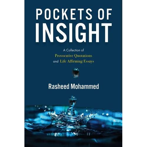 Pockets of Insight.: A Collection of Provocative Quotations and Life-Affirming Essays - Paperback