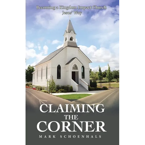 Claiming the Corner: Becoming a Kingdom Impact Church Jesus' Way - Paperback