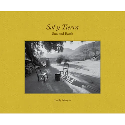 Sol Y Tierra/ Sun and Earth: Views Beyond the U.S.- Mexico Border, 1988-2018 - Hardcover