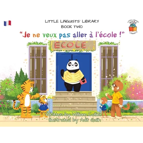 Little Linguists' Library, Book Two (French): Je ne veux pas aller à l'école ! - Paperback