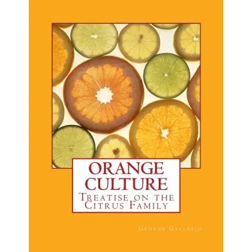 Orange Culture: Treatise on the Citrus Family - Paperback