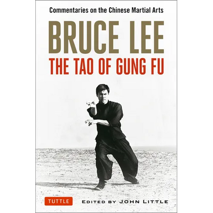 Bruce Lee: The Tao of Gung Fu: Commentaries on the Chinese Martial Arts - Paperback