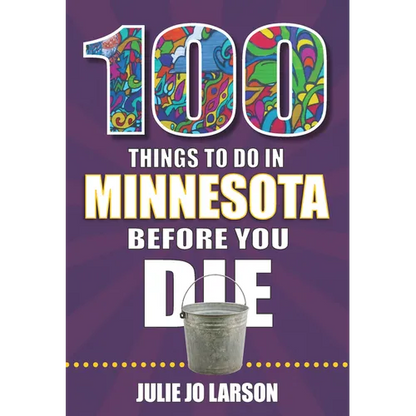 100 Things to Do in Minnesota Before You Die - Paperback