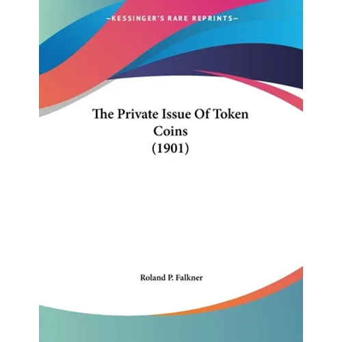 The Private Issue Of Token Coins (1901) - Paperback