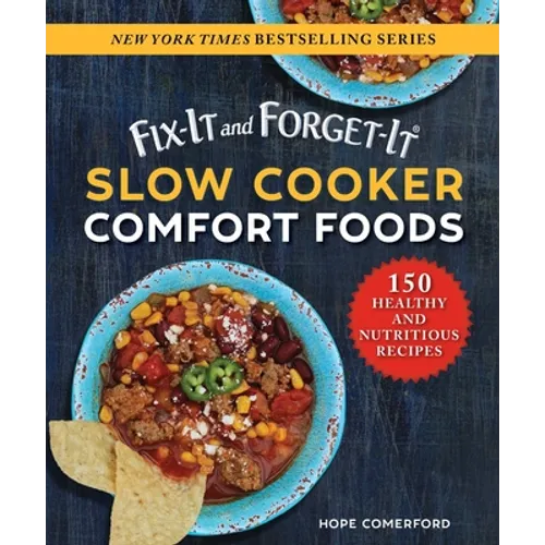 Fix-It and Forget-It Slow Cooker Comfort Foods: 150 Healthy and Nutritious Recipes - Paperback