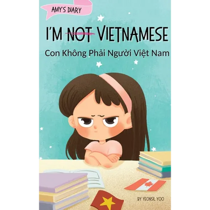 I'm Not Vietnamese (Con Không Phải Người Việt Nam): A Story About Identity, Language Learning, and Building Confidence Through - Hardcover