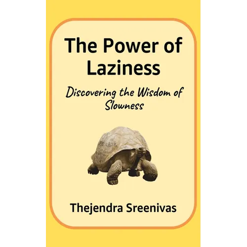 The Power of Laziness: Discovering the Wisdom of Slowness - Paperback