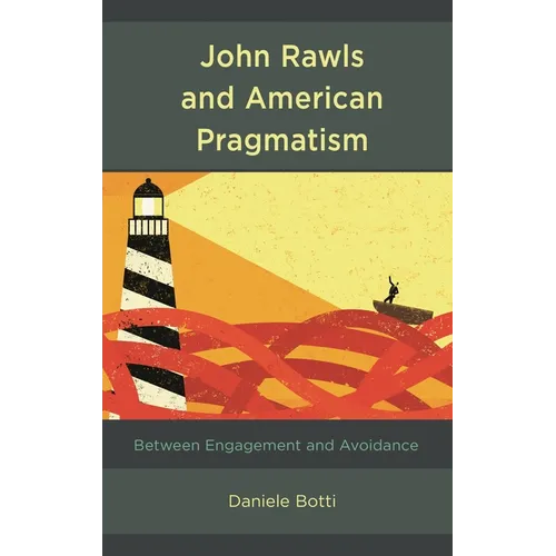 John Rawls and American Pragmatism: Between Engagement and Avoidance - Paperback