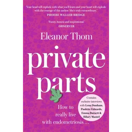 Private Parts: How to Really Live with Endometriosis - Paperback