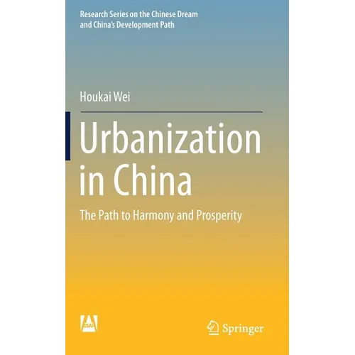 Urbanization in China: The Path to Harmony and Prosperity - Hardcover