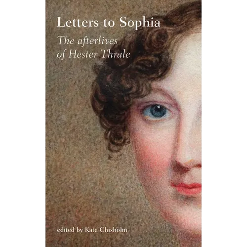 Letters to Sophia: The Afterlives of Hester Thrale - Hardcover