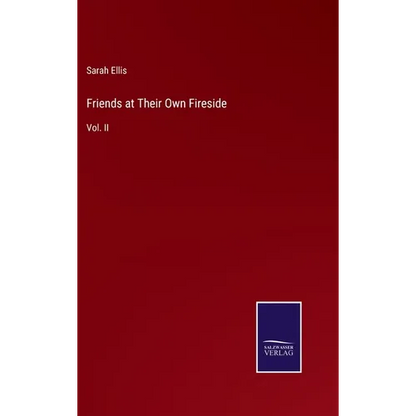 Friends at Their Own Fireside: Vol. II - Hardcover