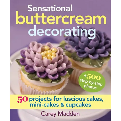 Sensational Buttercream Decorating: 50 Projects for Luscious Cakes, Mini-Cakes and Cupcakes - Spiral