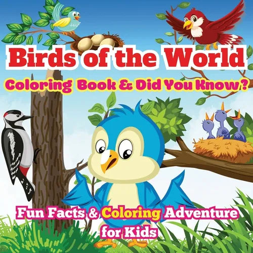 Birds of the World: Fun Facts & Coloring Adventure for Kids Discover Owls, Parrots, Hummingbirds, and More with Unique Illustrations and Awesome 'Did - Paperback