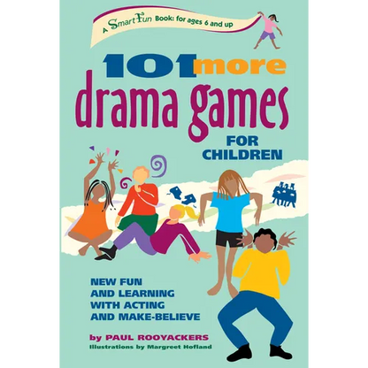 101 More Drama Games for Children: New Fun and Learning with Acting and Make-Believe - Paperback