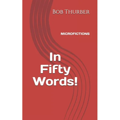 In Fifty Words!: Micro Fictions - Paperback