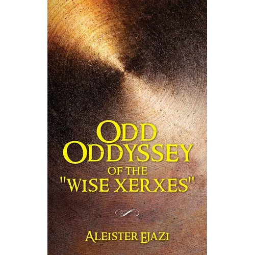 Odd Oddyssey of The "Wise Xerxes" - Paperback