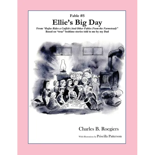 Ellies Big Day [Fable 5]: (From Rufus Rides a Catfish & Other Fables From the Farmstead) - Paperback