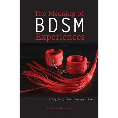The Meaning of BDSM Experiences: A Psychodynamic Perspective - Paperback