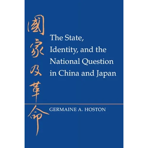 The State, Identity, and the National Question in China and Japastate, Identity, and the National Question in China and Japan N - Paperback