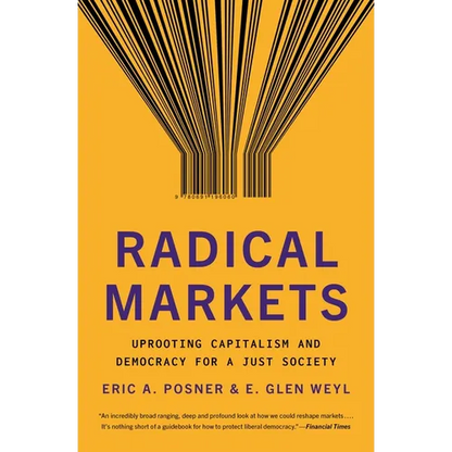 Radical Markets: Uprooting Capitalism and Democracy for a Just Society - Paperback