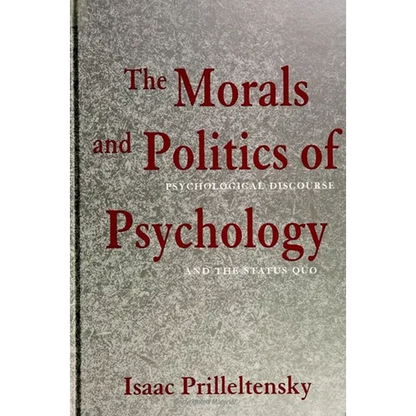 The Morals and Politics of Psychology: Psychological Discourse and the Status Quo - Paperback