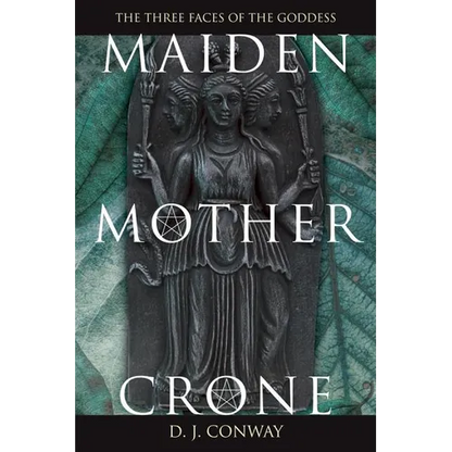 Maiden, Mother, Crone: The Myth & Reality of the Triple Goddess - Paperback