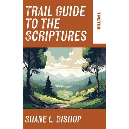 Trail Guide to the Scriptures: 1 Peter - Paperback