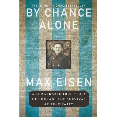 By Chance Alone: A Remarkable True Story of Courage and Survival at Auschwitz - Paperback