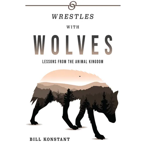 Wrestles with Wolves: Saving the World One Species at a Time, a Memoir - Paperback