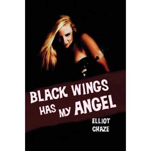 Black Wings Has My Angel: A Classic Noir Novel of Heist, Desire, and Doom - Paperback