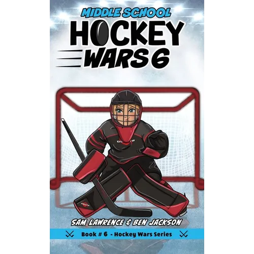 Hockey Wars 6: Middle School - Hardcover