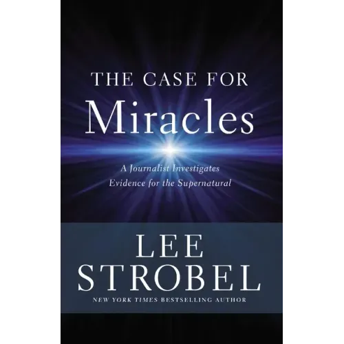 The Case for Miracles: A Journalist Investigates Evidence for the Supernatural