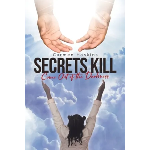 Secrets Kill: Come Out of the Darkness - Paperback