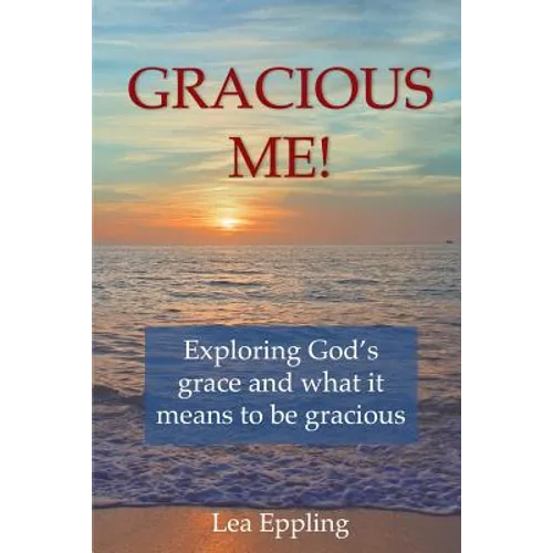 Gracious Me!: exploring God's grace and what it means to be gracious - Paperback